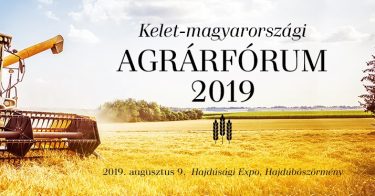 Legyen ott augusztus 9-én a Kelet-magyarországi Agrárfórumon!